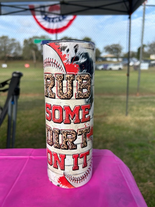 Rub Some Dirt On It Personalized Tumbler Cup Baseball